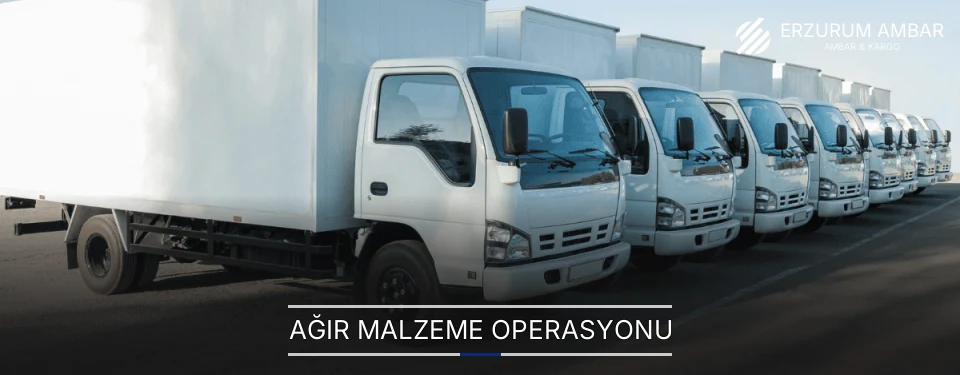 Erzurum Ağır Malzeme Ambar Firmaları