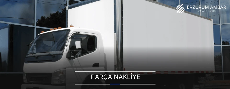 Erzurum Parça Nakliye Ambar Firmaları Erzurum Parça Nakliye Ambar Firmaları