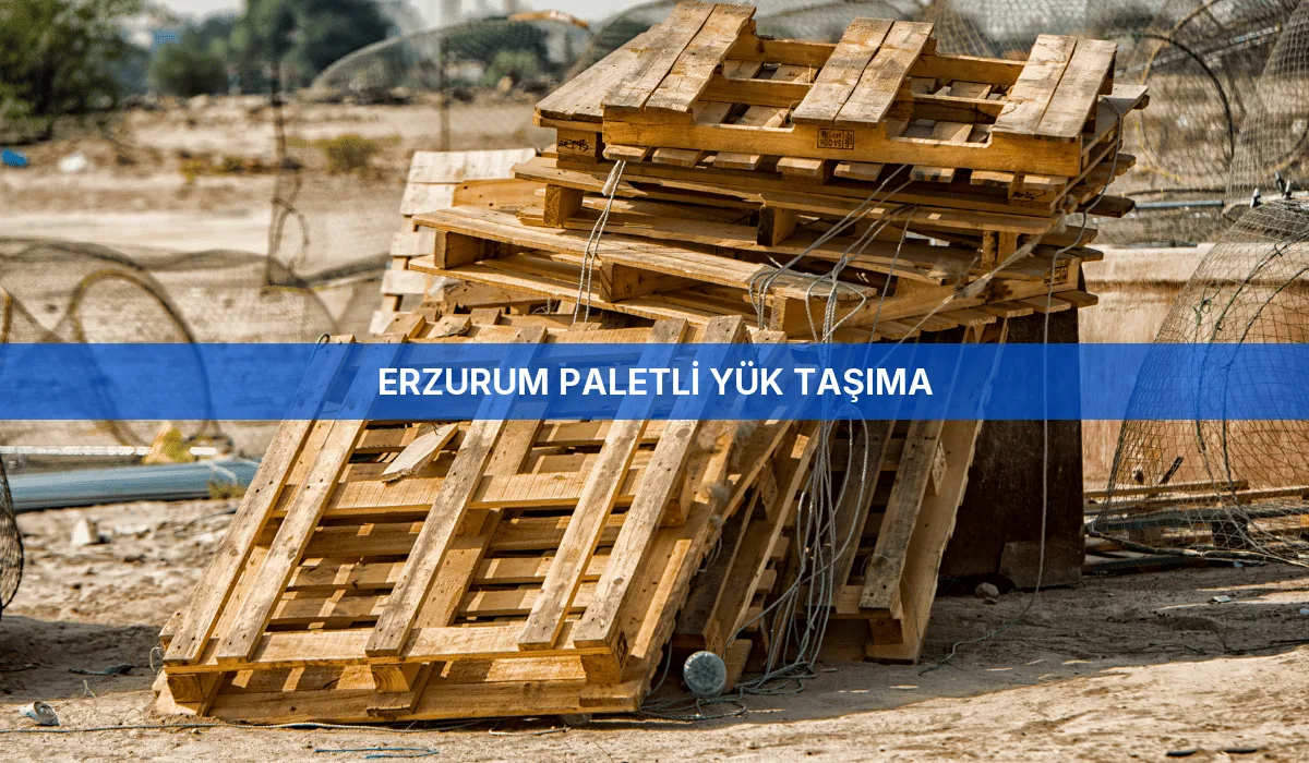 Erzurum Paletli Yük Taşıma