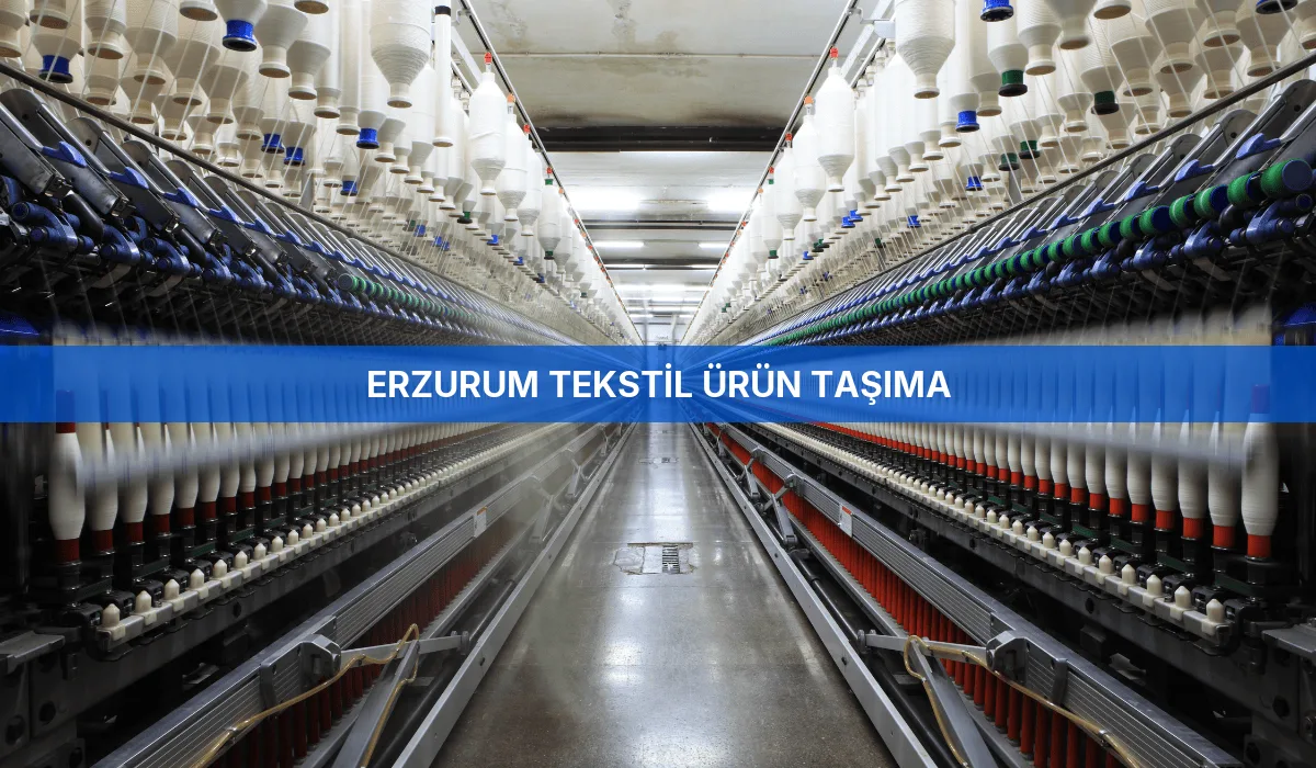 Erzurum Tekstil Ürün Taşıma